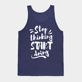 Stop thinking & start doing Tank Top